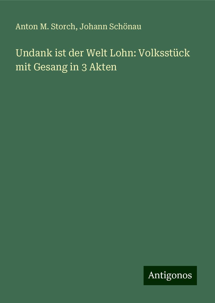 Undank ist der Welt Lohn: Volksstück mit Gesang in 3 Akten Books