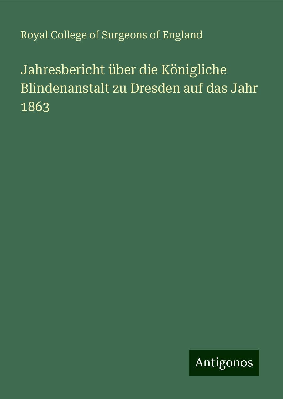 Jahresbericht über die Königliche Blindenanstalt zu Dresden auf das Jahr 1863 Books