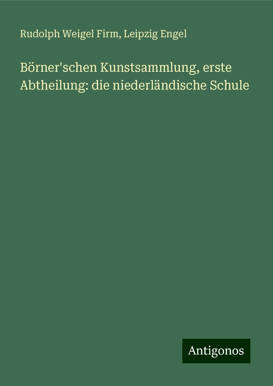 Börner'schen Kunstsammlung, erste Abtheilung: die niederländische Schule Books