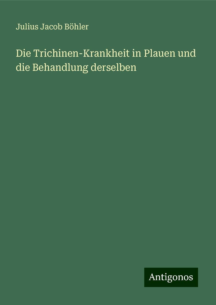 Die Trichinen-Krankheit in Plauen und die Behandlung derselben Books