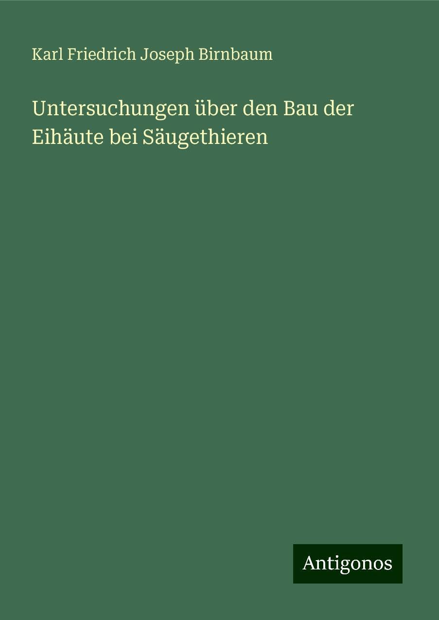 Untersuchungen über den Bau der Eihäute bei Säugethieren Books