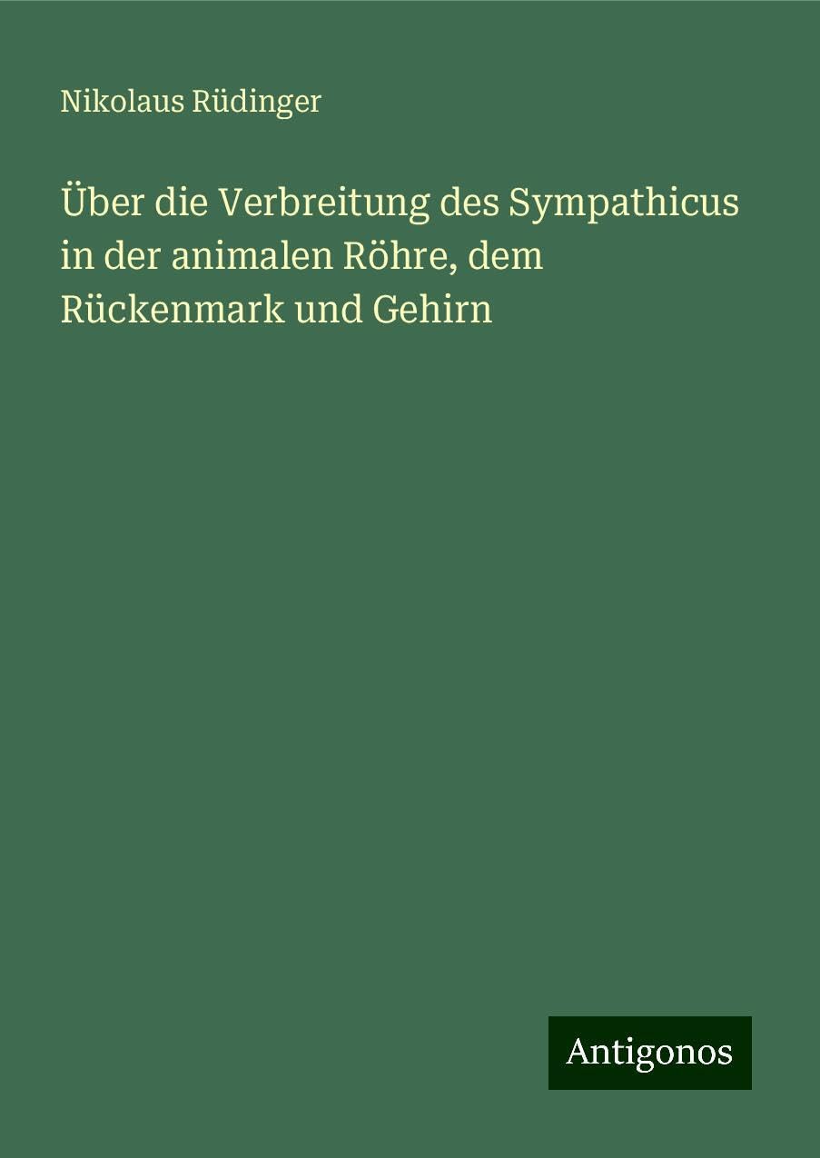 Über die Verbreitung des Sympathicus in der animalen Röhre, dem Rückenmark und Gehirn Books