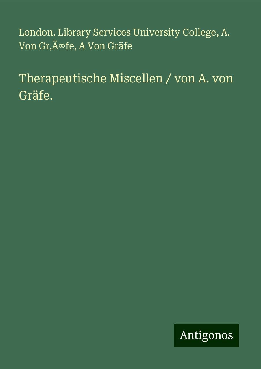 Therapeutische Miscellen / von A. von Gräfe. Books