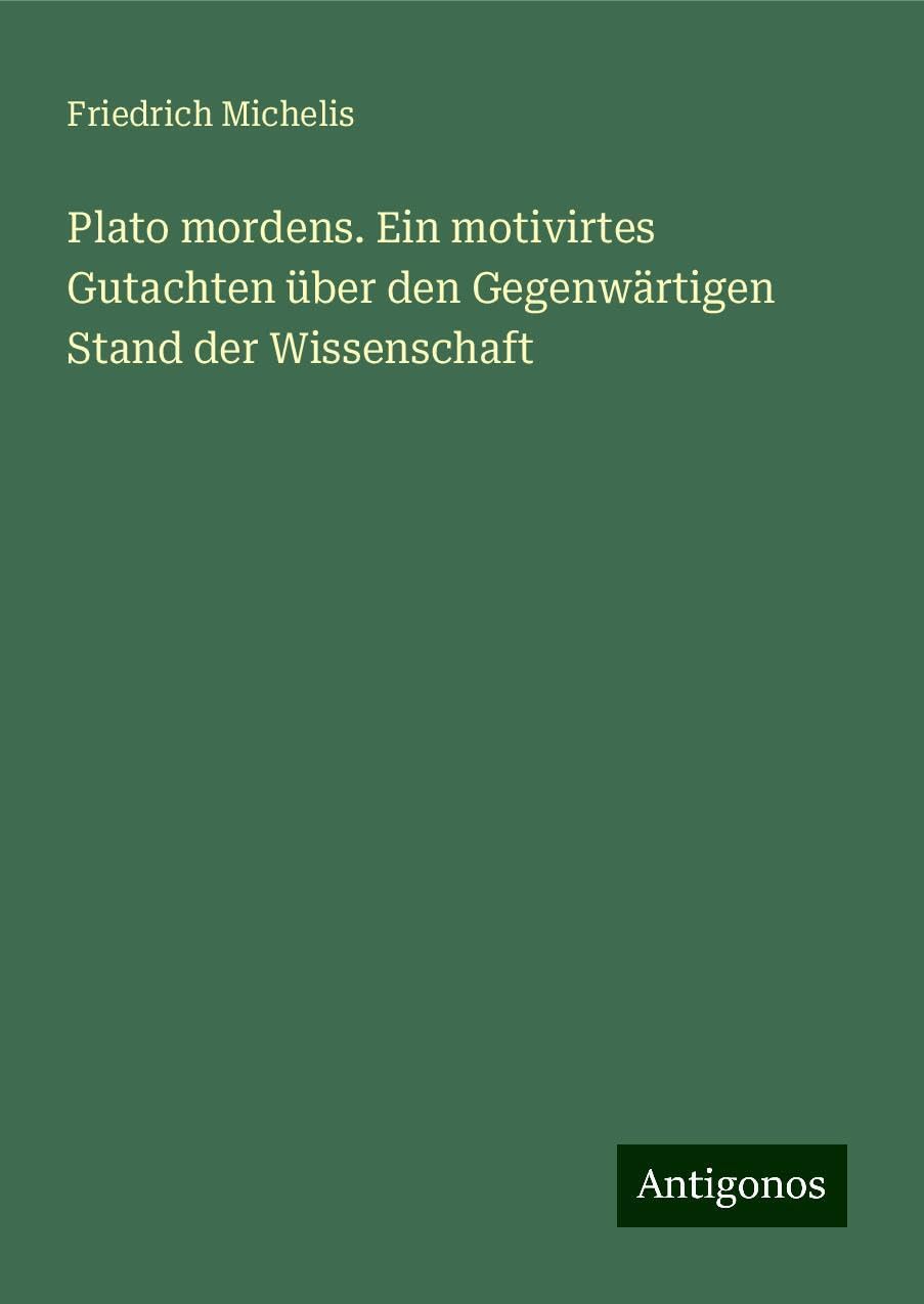Plato mordens. Ein motivirtes Gutachten über den Gegenwärtigen Stand der Wissenschaft Books
