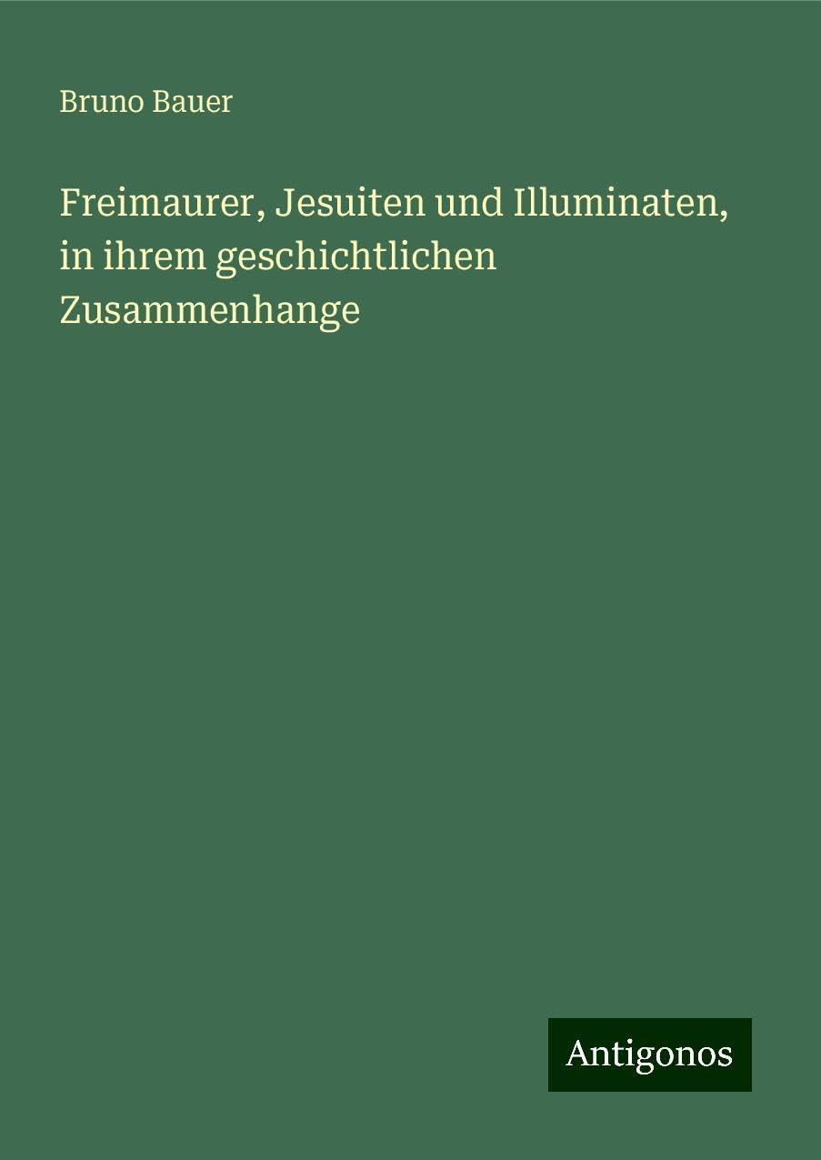 Freimaurer, Jesuiten und Illuminaten, in ihrem geschichtlichen Zusammenhange Books