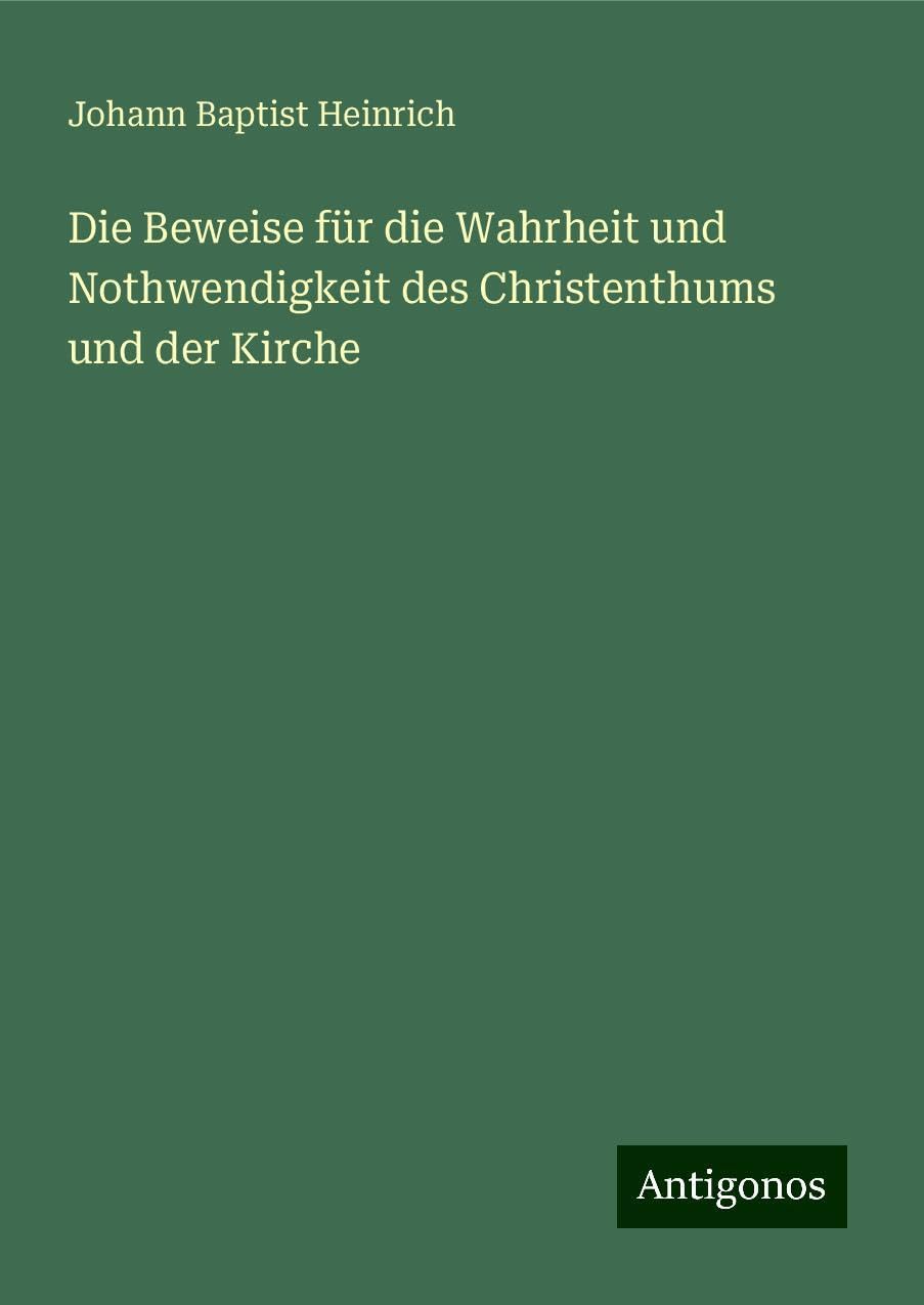 Die Beweise für die Wahrheit und Nothwendigkeit des Christenthums und der Kirche Books