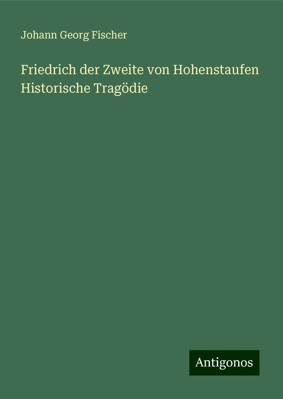 Friedrich der Zweite von Hohenstaufen Historische Tragödie Books