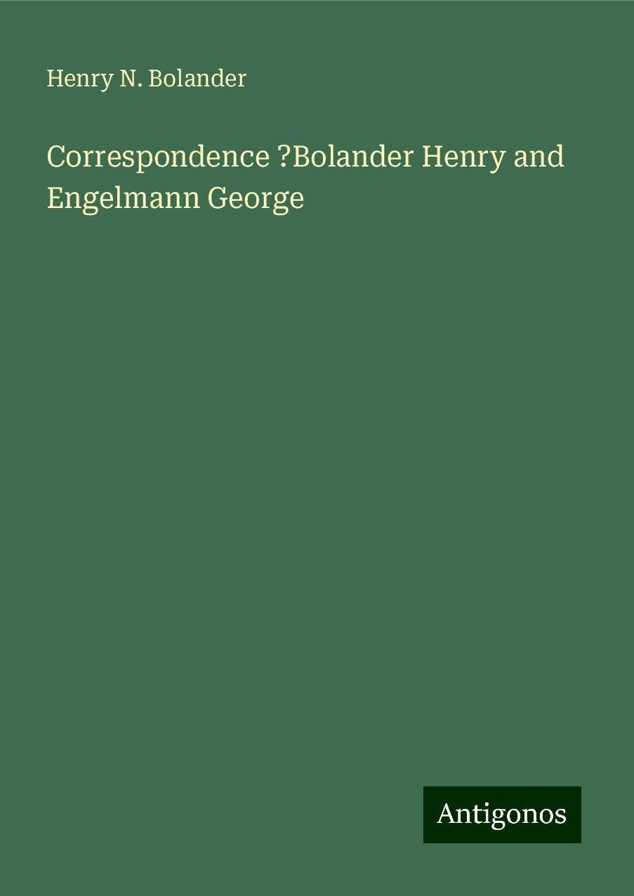 Correspondence ?Bolander Henry and Engelmann George Books
