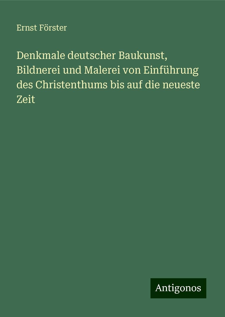 Denkmale deutscher Baukunst, Bildnerei und Malerei von Einführung des Christenthums bis auf die neueste Zeit Books