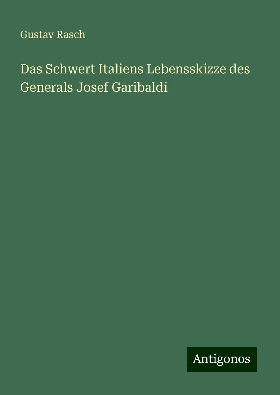 Das Schwert Italiens Lebensskizze des Generals Josef Garibaldi Books