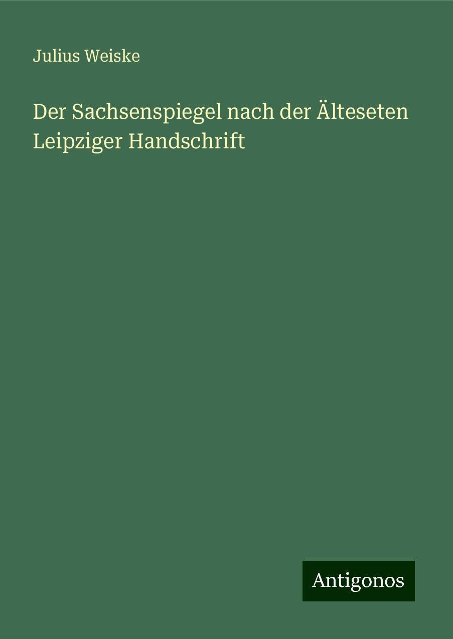 Der Sachsenspiegel nach der Älteseten Leipziger Handschrift Books