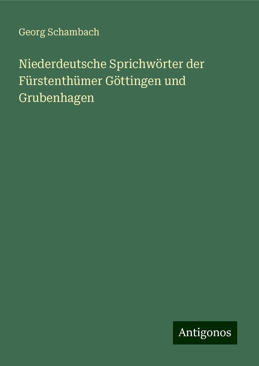 Niederdeutsche Sprichwörter der Fürstenthümer Göttingen und Grubenhagen Books