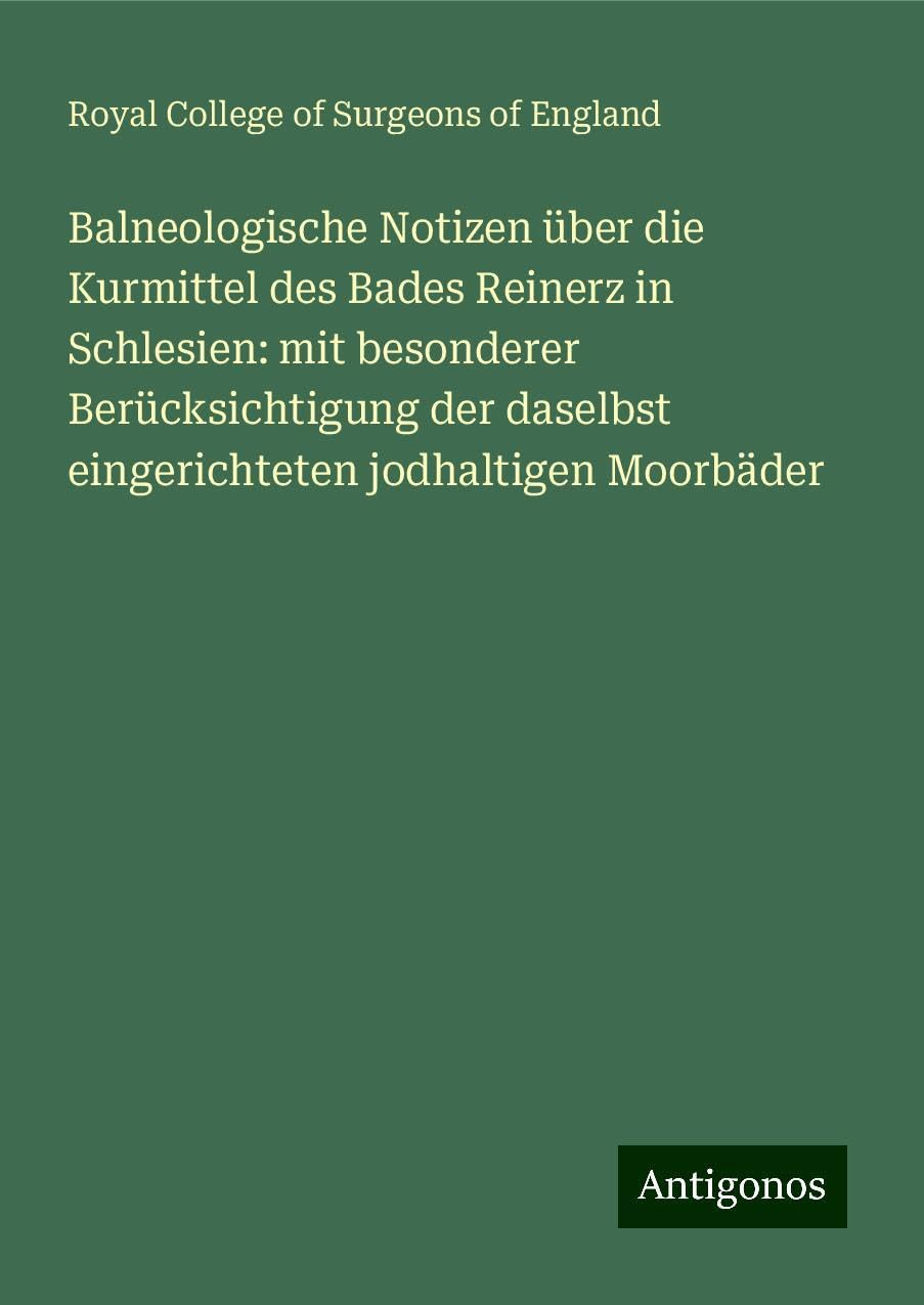 Balneologische Notizen über die Kurmittel des Bades Reinerz in Schlesien: mit besonderer Berücksichtigung der daselbst eingerichteten jodhaltigen Moorbäder Books