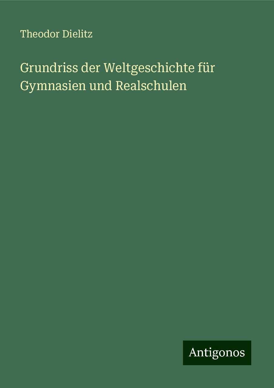 Grundriss der Weltgeschichte für Gymnasien und Realschulen Classics