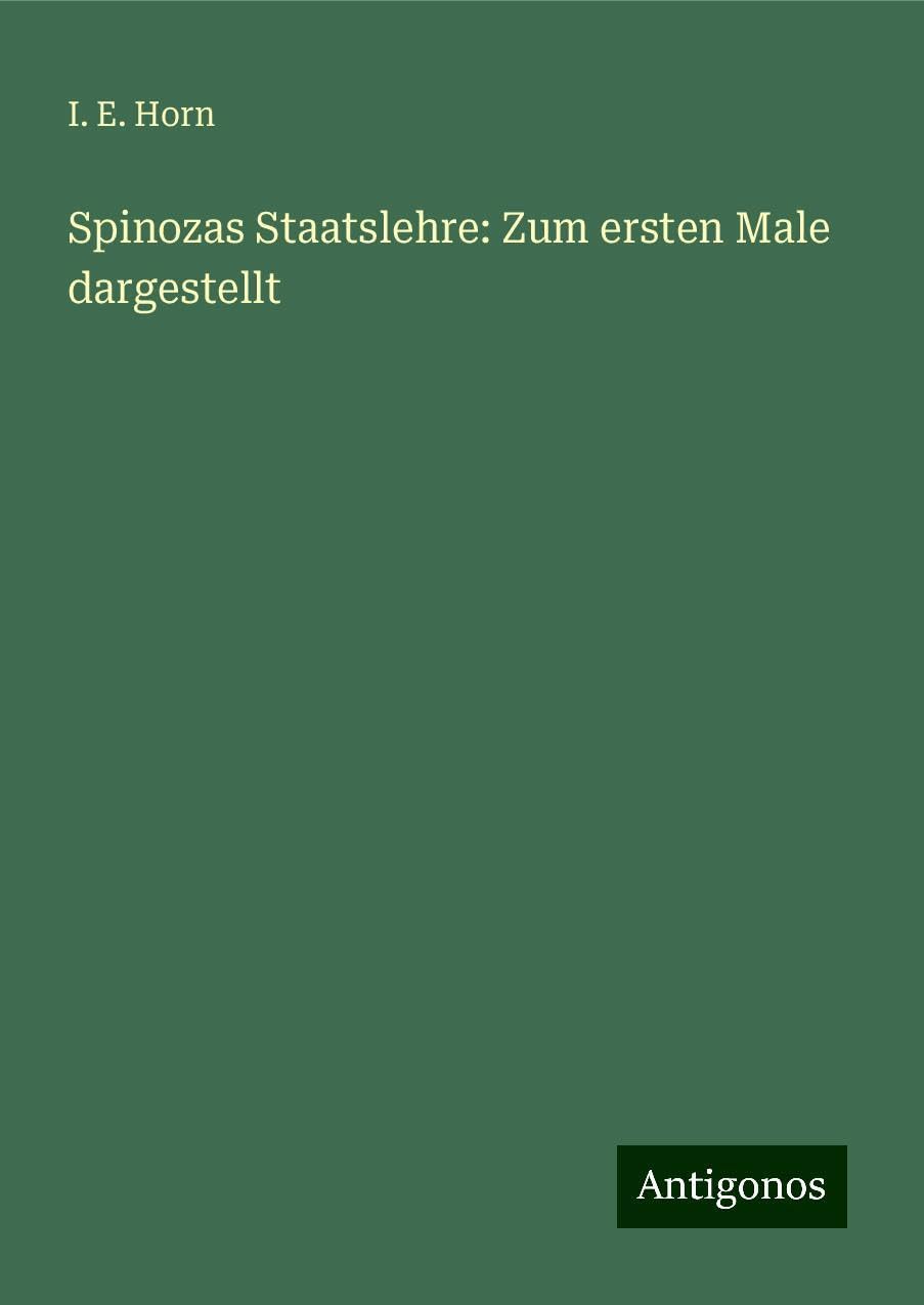 Spinozas Staatslehre: Zum ersten Male dargestellt Books