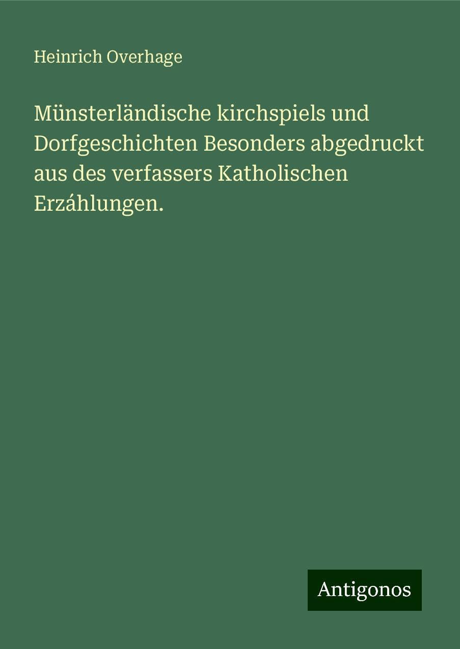 Münsterländische kirchspiels und Dorfgeschichten Besonders abgedruckt aus des verfassers Katholischen Erzáhlungen. Books