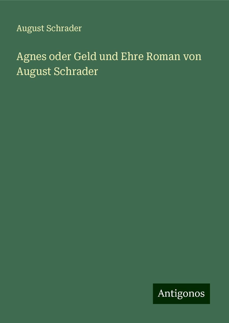 Product Image: Agnes oder Geld und Ehre Roman von August Schrader