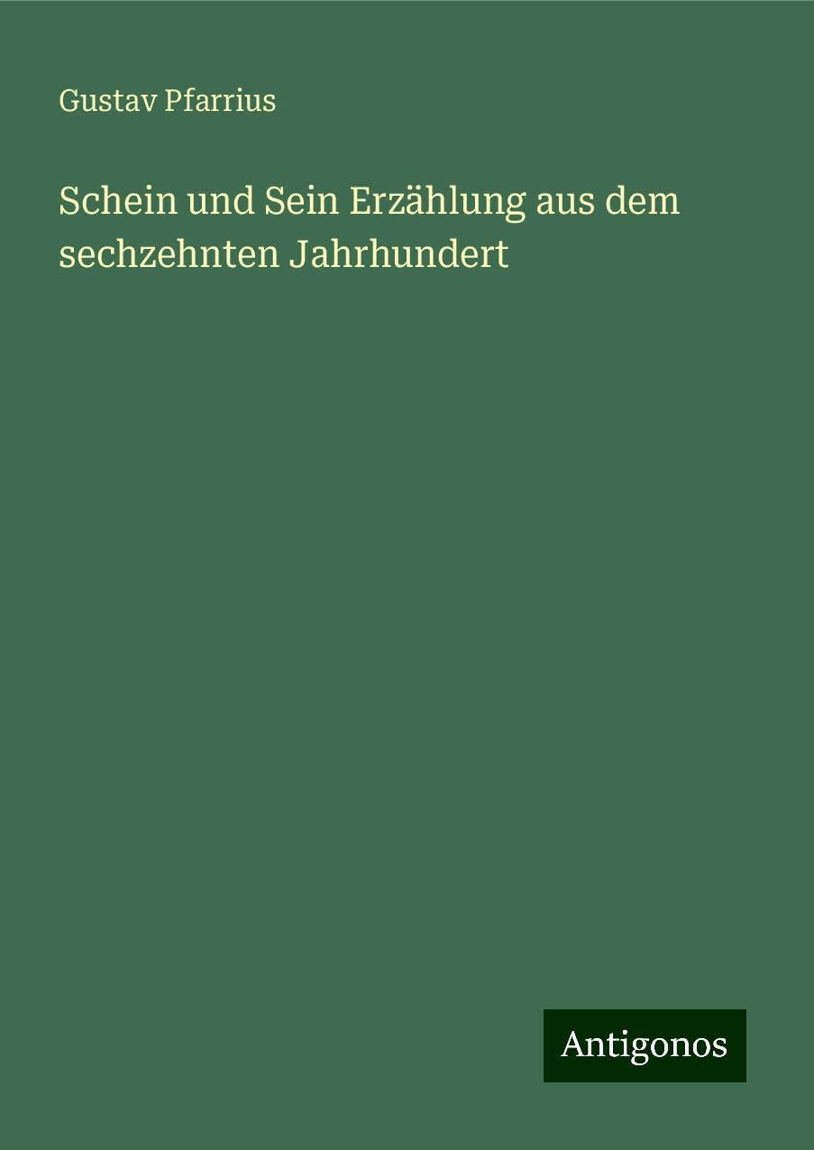 Schein und Sein Erzählung aus dem sechzehnten Jahrhundert Classics