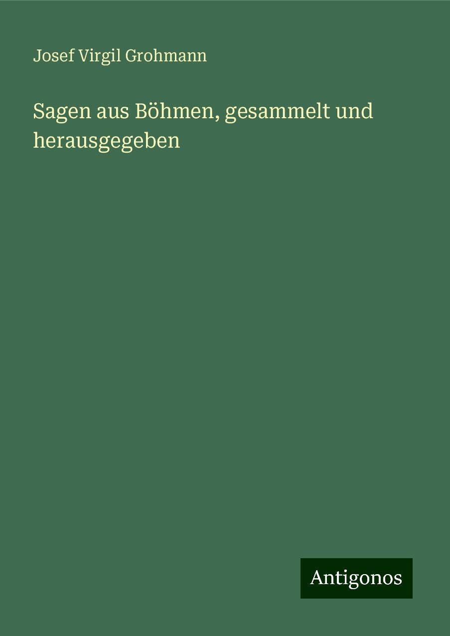 Sagen aus Böhmen, gesammelt und herausgegeben Classics