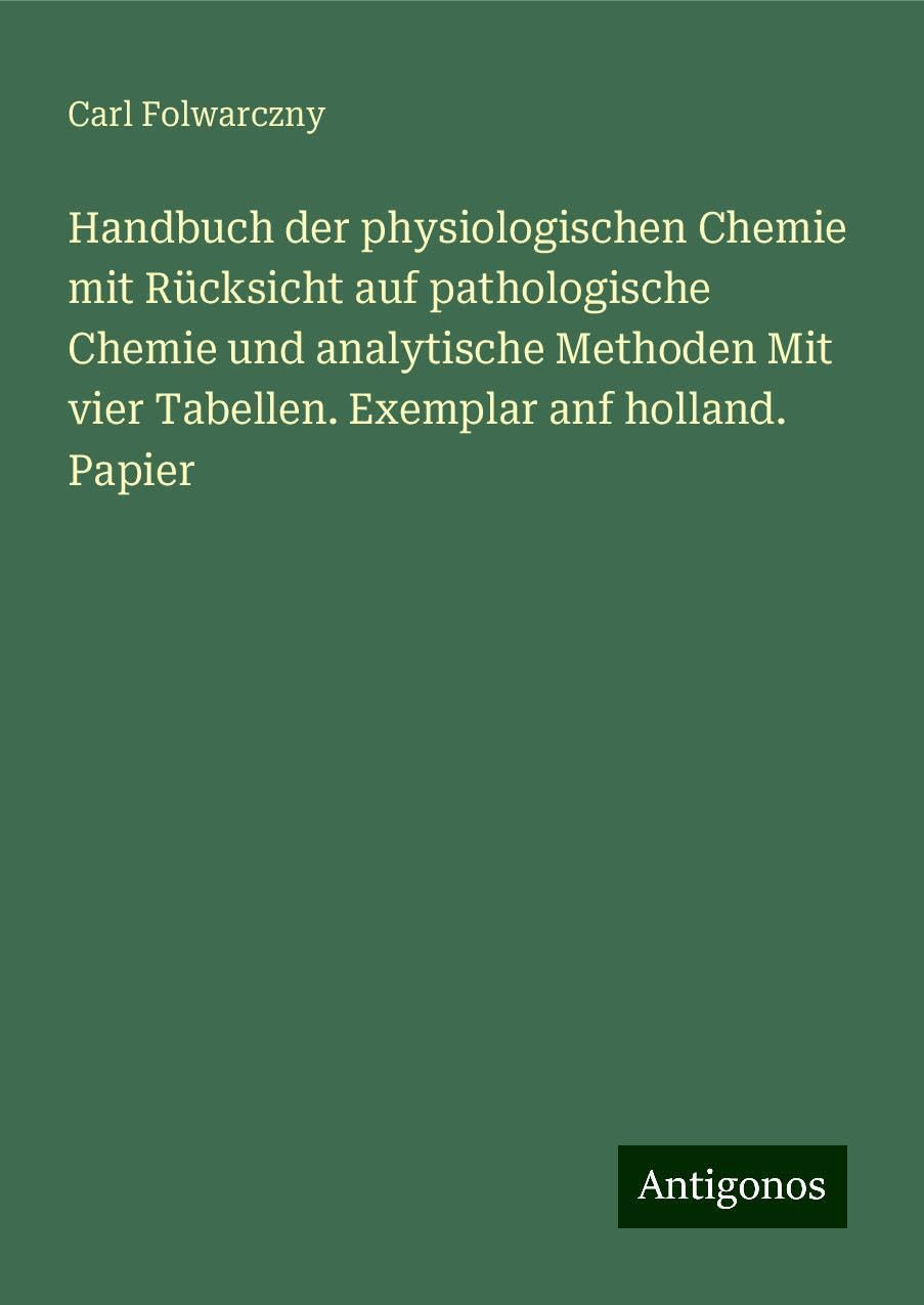 Handbuch der physiologischen Chemie mit Rücksicht auf pathologische Chemie und analytische Methoden Mit vier Tabellen. Exemplar anf holland. Papier Books