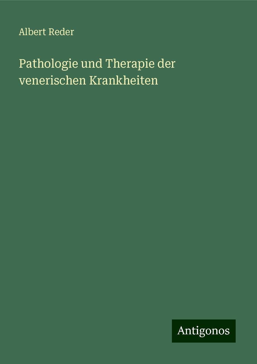 Pathologie und Therapie der venerischen Krankheiten Classics
