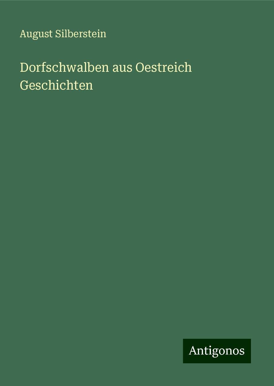 Dorfschwalben aus Oestreich Geschichten Classics