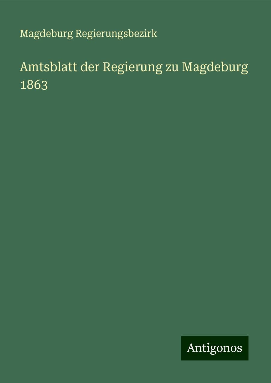 Amtsblatt der Regierung zu Magdeburg 1863 Classics