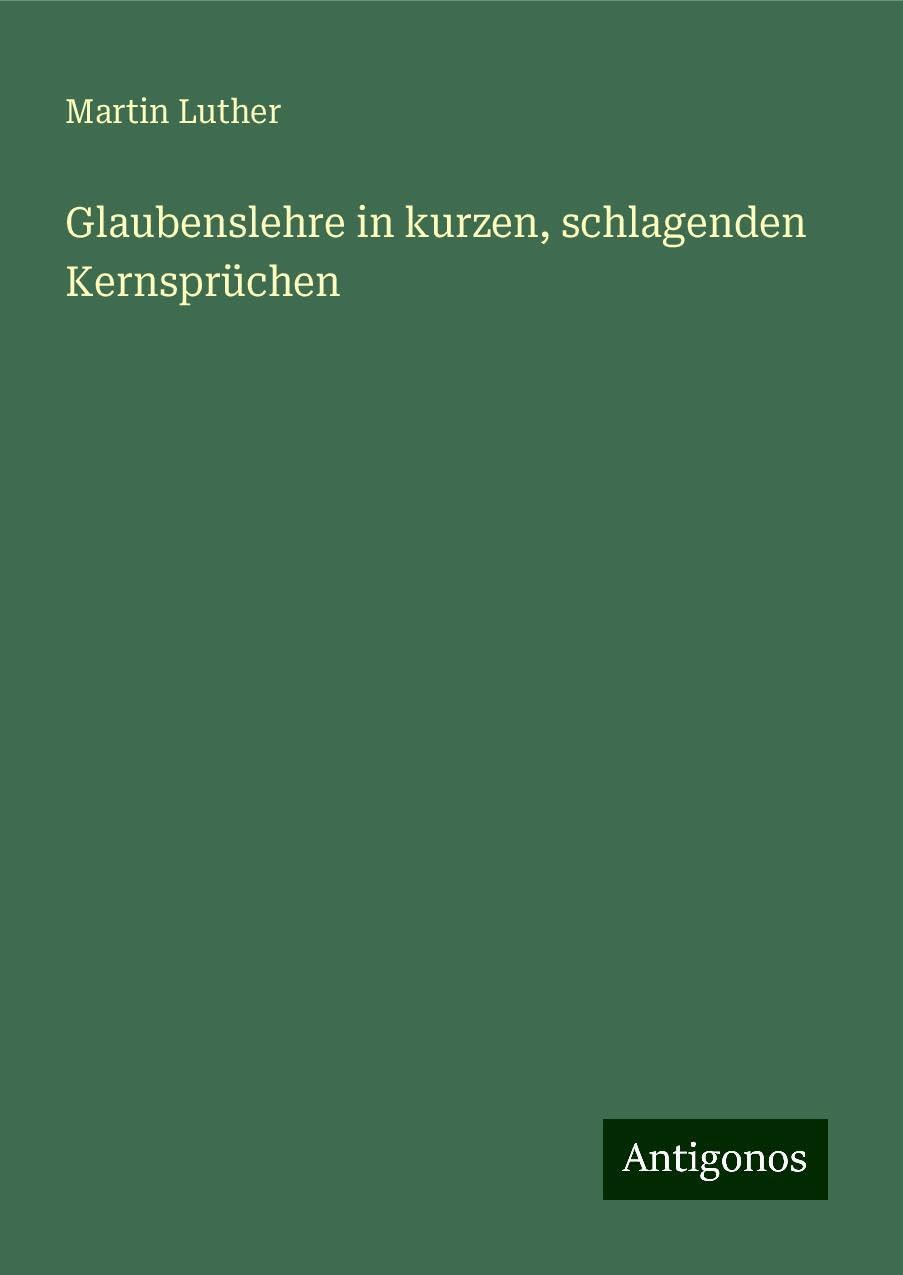 Glaubenslehre in kurzen, schlagenden Kernsprüchen Books