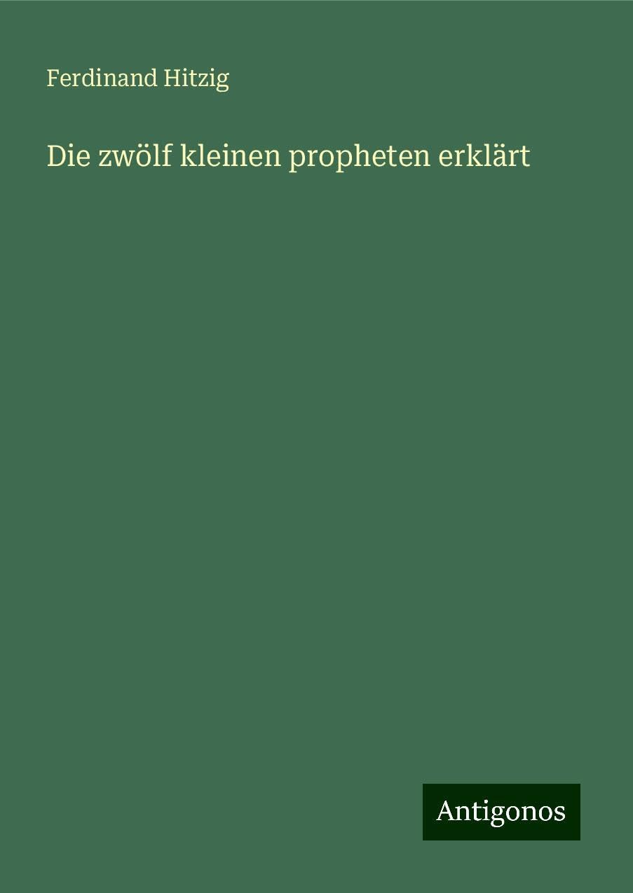 Die zwölf kleinen propheten erklärt Classics