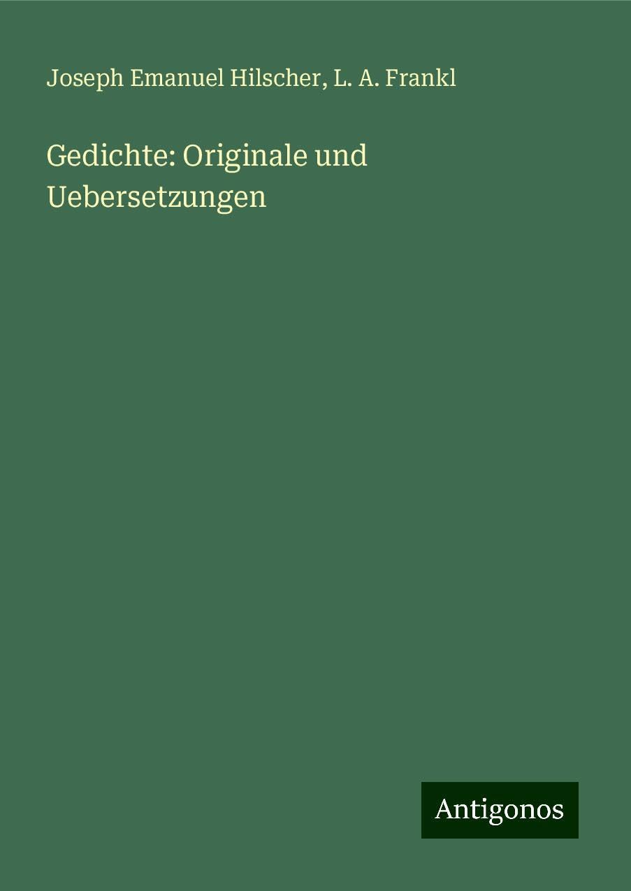 Gedichte: Originale und Uebersetzungen Classics