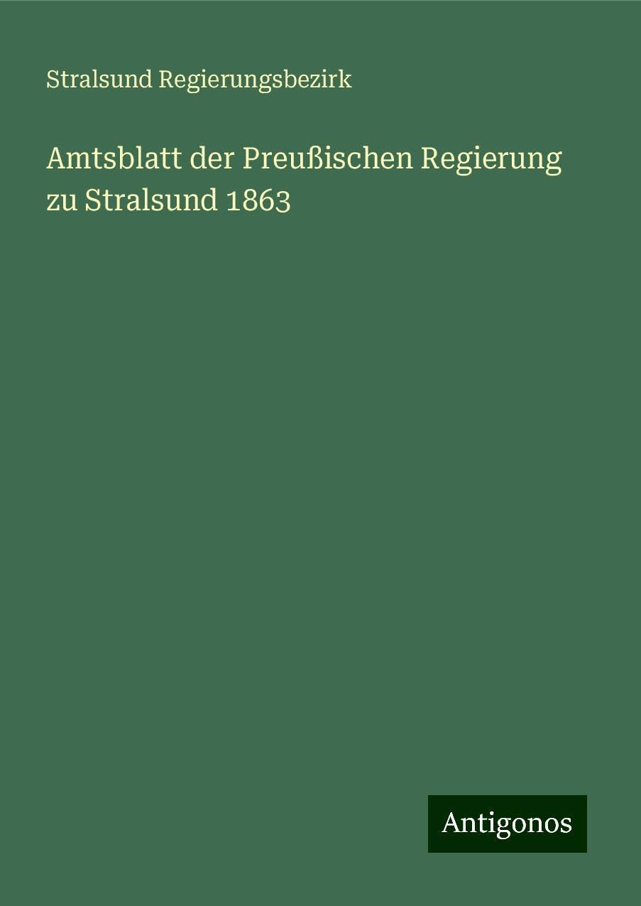 Amtsblatt der Preußischen Regierung zu Stralsund 1863 Classics