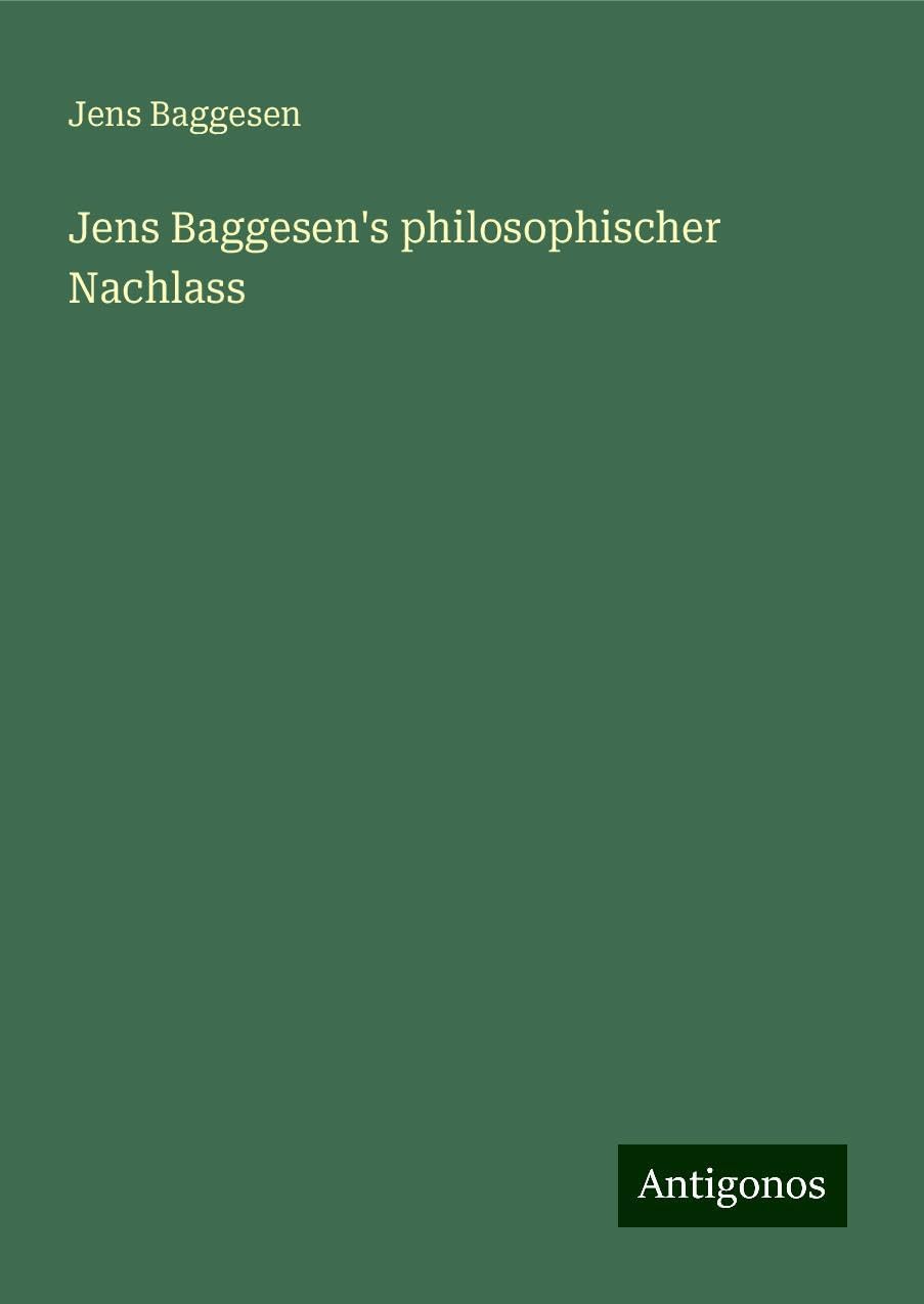 Jens Baggesen's philosophischer Nachlass Classics