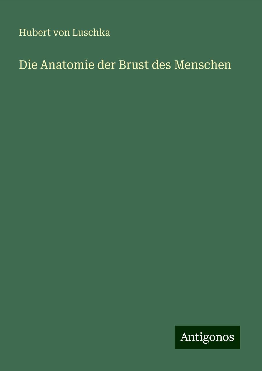 Die Anatomie der Brust des Menschen Classics