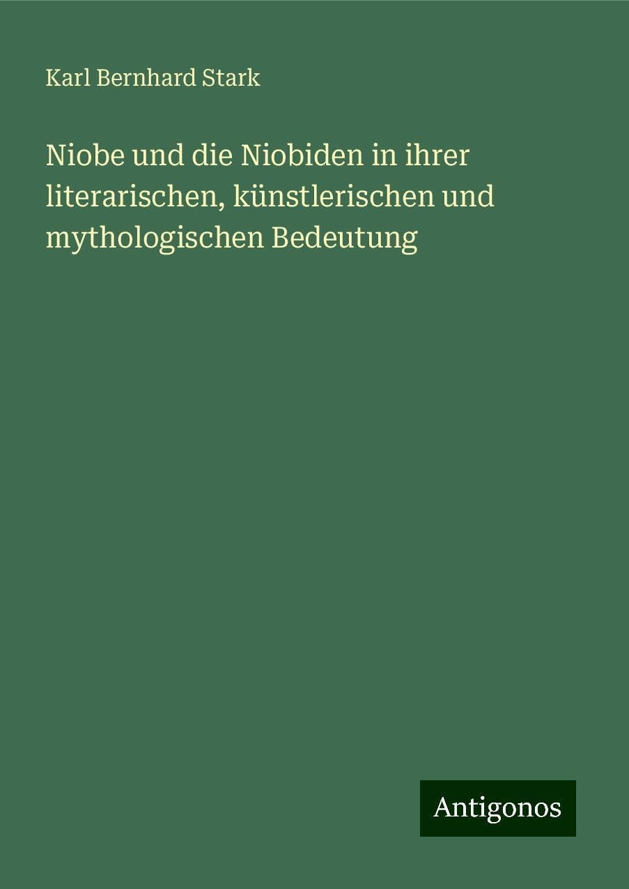 Niobe und die Niobiden in ihrer literarischen, künstlerischen und mythologischen Bedeutung Classics