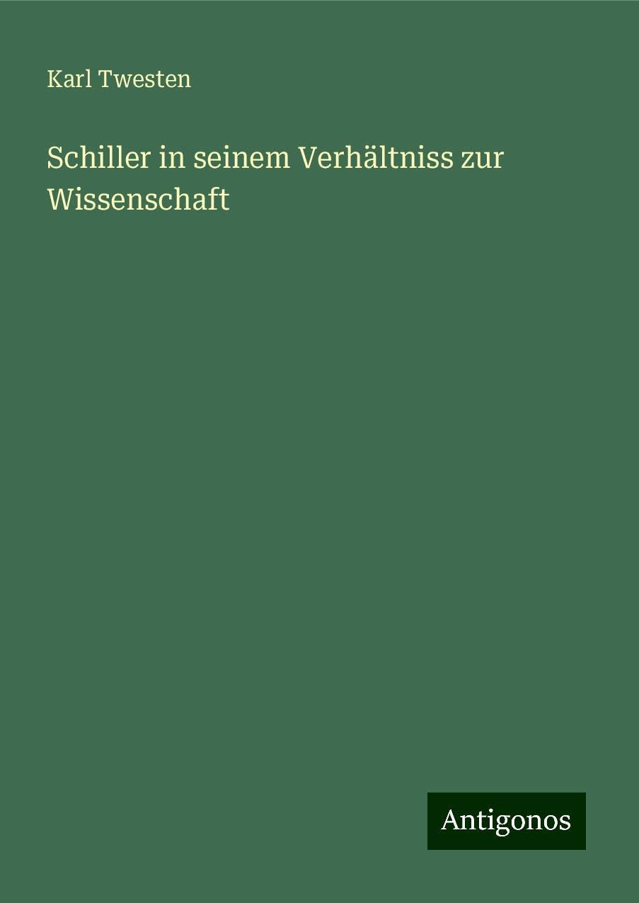 Schiller in seinem Verhältniss zur Wissenschaft Classics