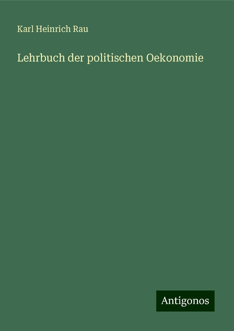 Lehrbuch der politischen Oekonomie Classics