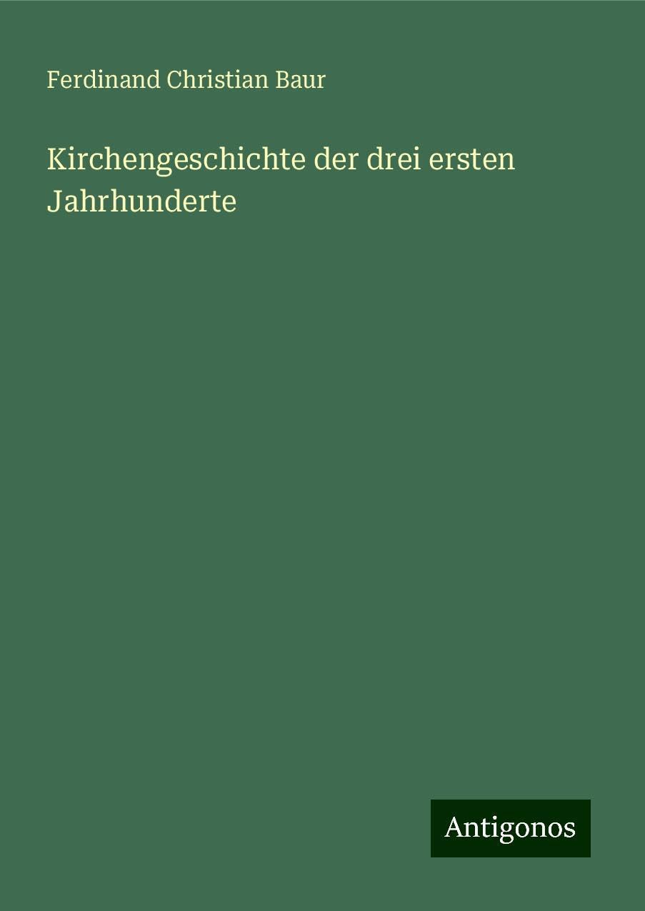 Kirchengeschichte der drei ersten Jahrhunderte Classics