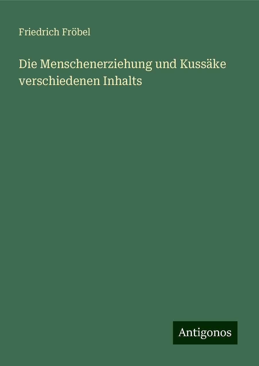 Die Menschenerziehung und Kussäke verschiedenen Inhalts Classics