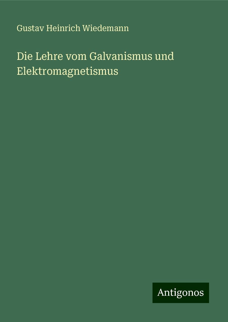 Die Lehre vom Galvanismus und Elektromagnetismus Classics