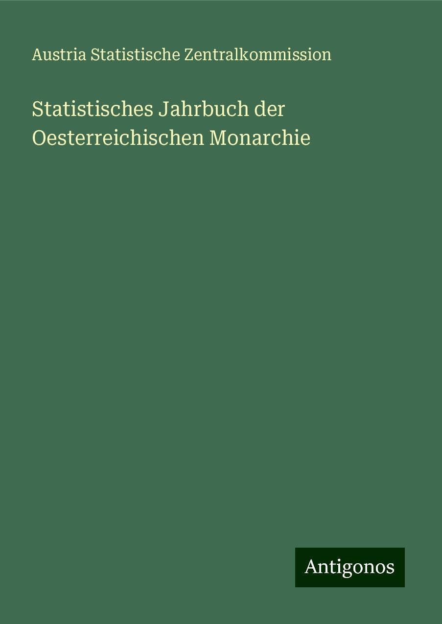 Statistisches Jahrbuch der Oesterreichischen Monarchie Classics