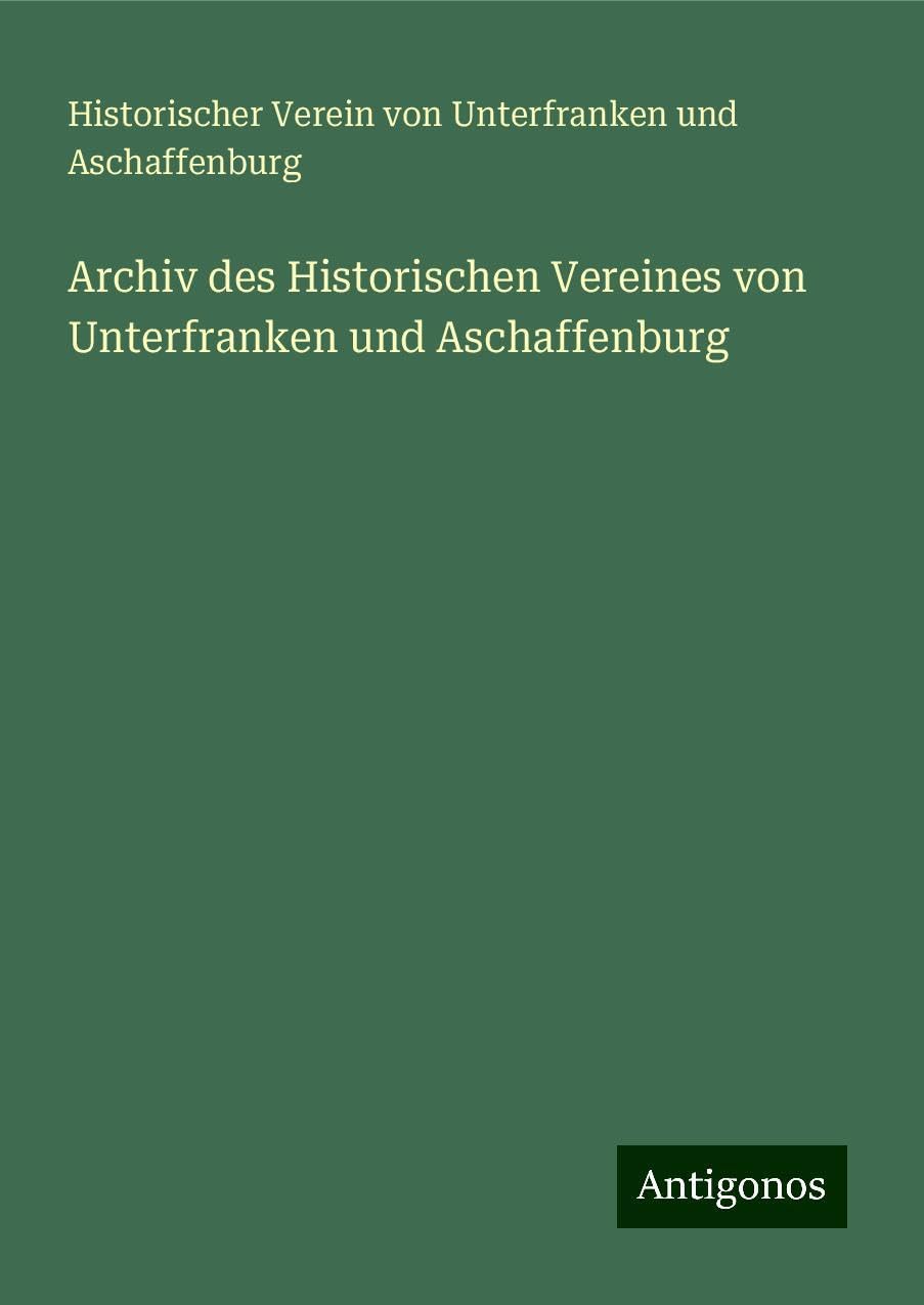 Archiv des Historischen Vereines von Unterfranken und Aschaffenburg Classics