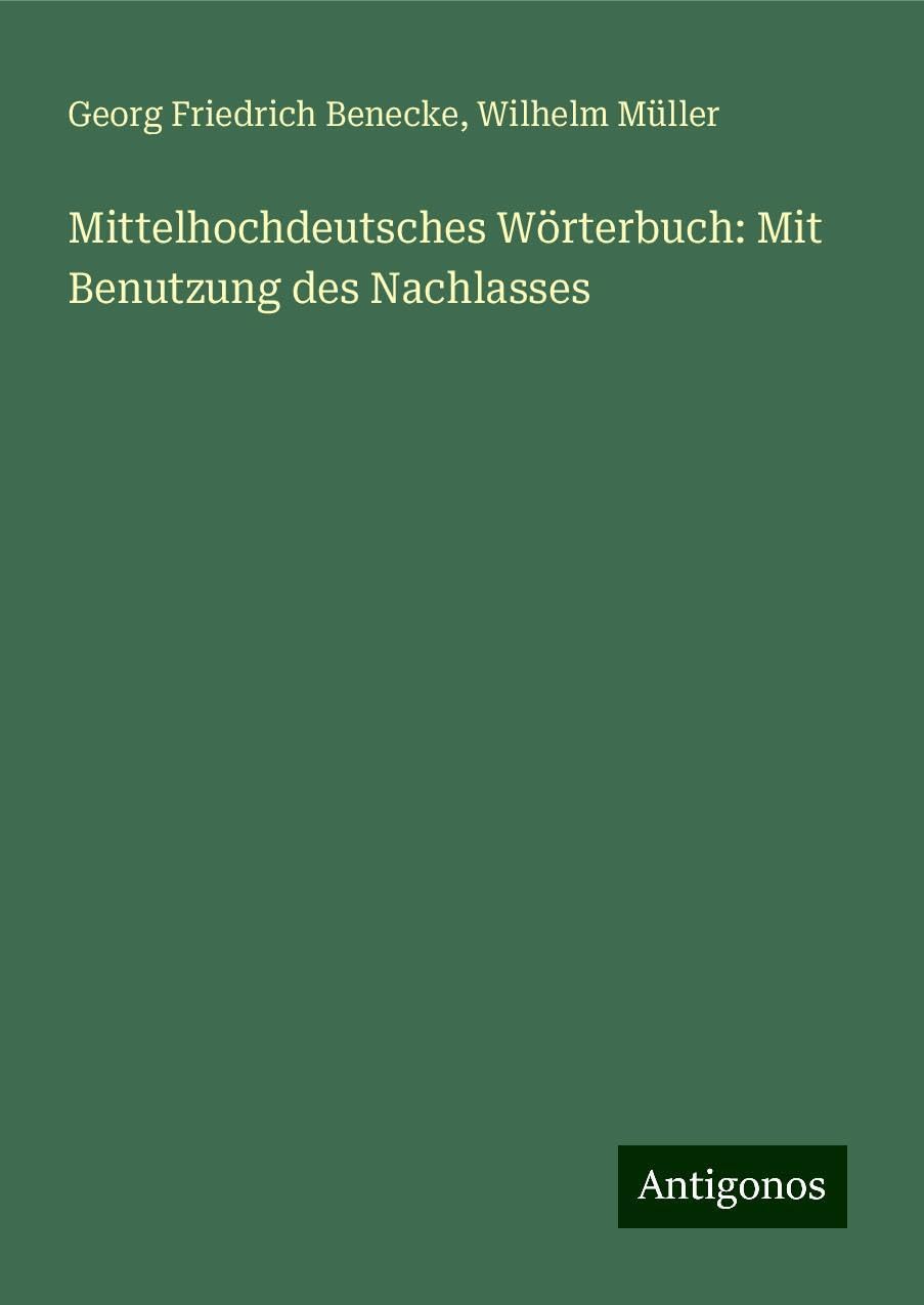 Mittelhochdeutsches Wörterbuch: Mit Benutzung des Nachlasses Books