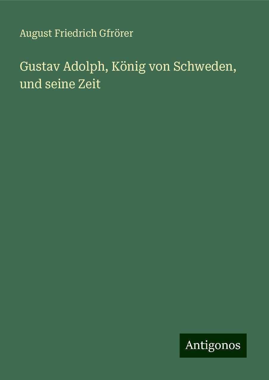 Gustav Adolph, König von Schweden, und seine Zeit Books