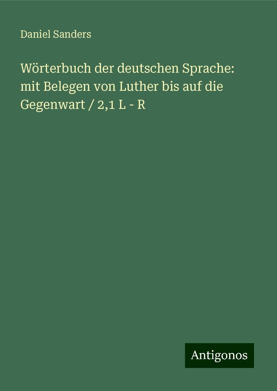 Wörterbuch der deutschen Sprache: mit Belegen von Luther bis auf die Gegenwart / 2,1 L - R Books