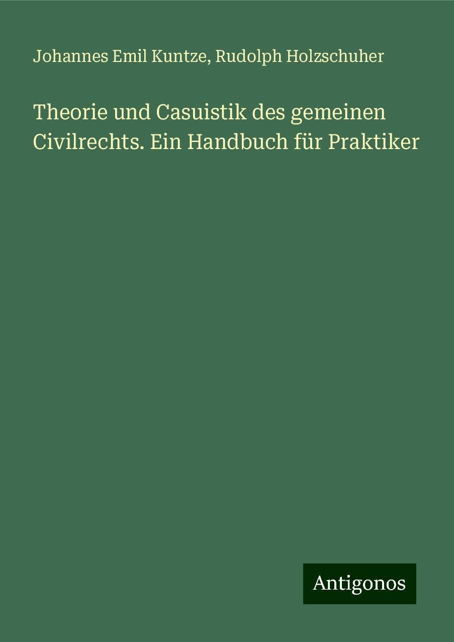 Theorie und Casuistik des gemeinen Civilrechts. Ein Handbuch für Praktiker Books