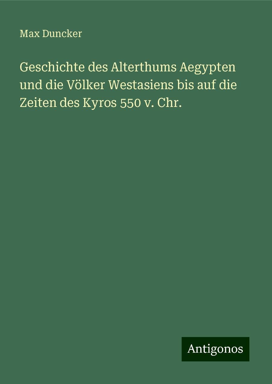 Geschichte des Alterthums Aegypten und die Völker Westasiens bis auf die Zeiten des Kyros 550 v. Chr. Books