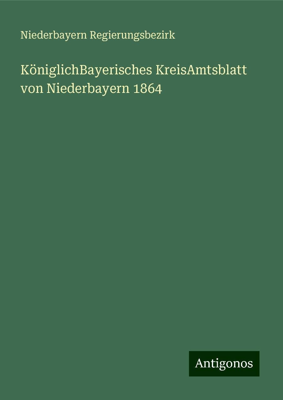 KöniglichBayerisches KreisAmtsblatt von Niederbayern 1864 Books
