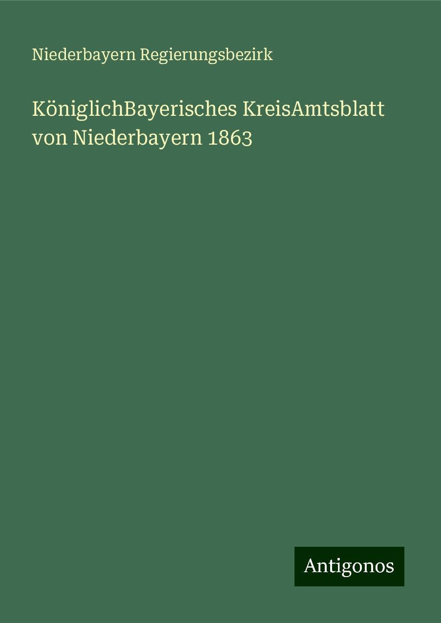 KöniglichBayerisches KreisAmtsblatt von Niederbayern 1863 Books