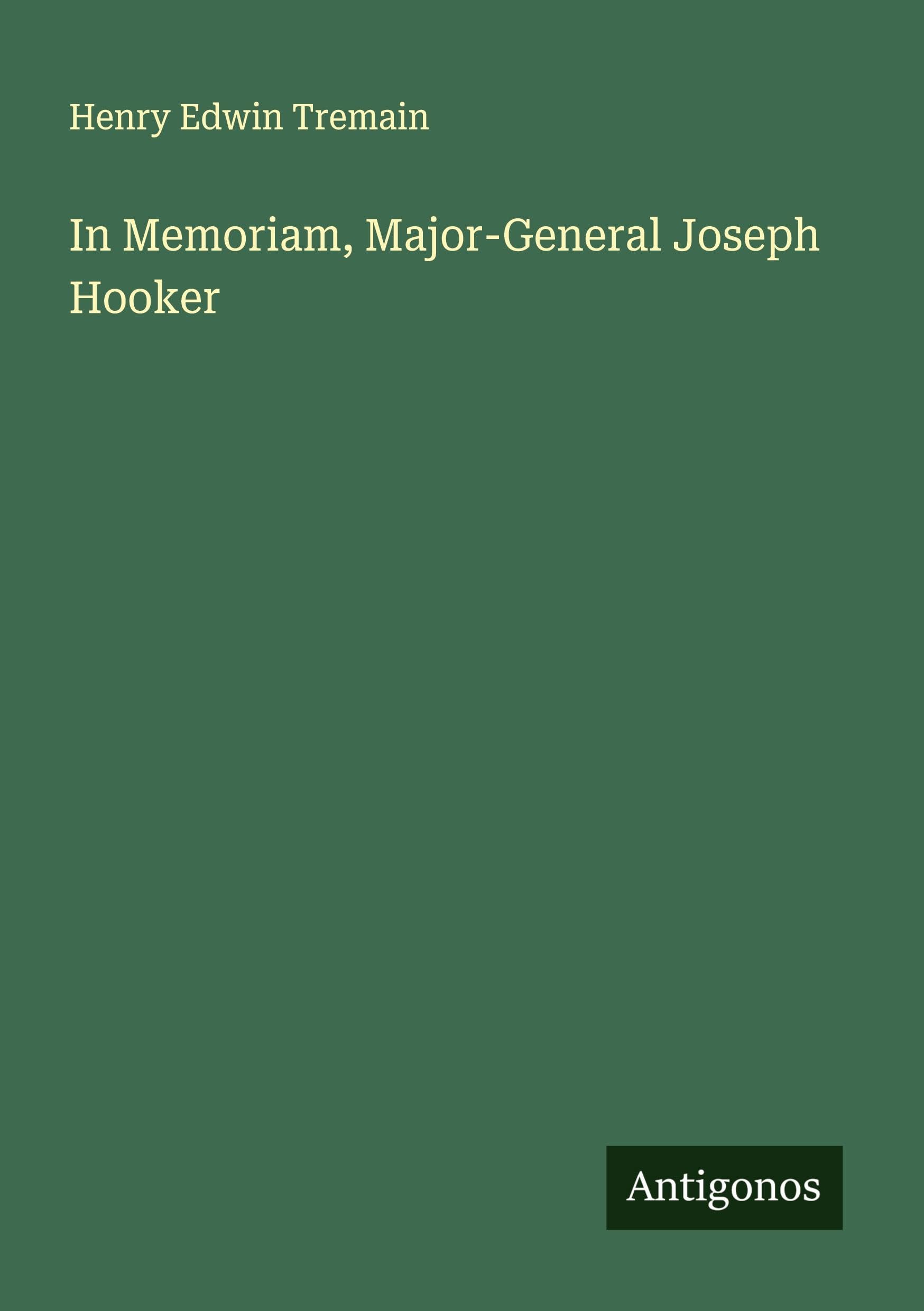 In Memoriam, Major-General Joseph Hooker Classics