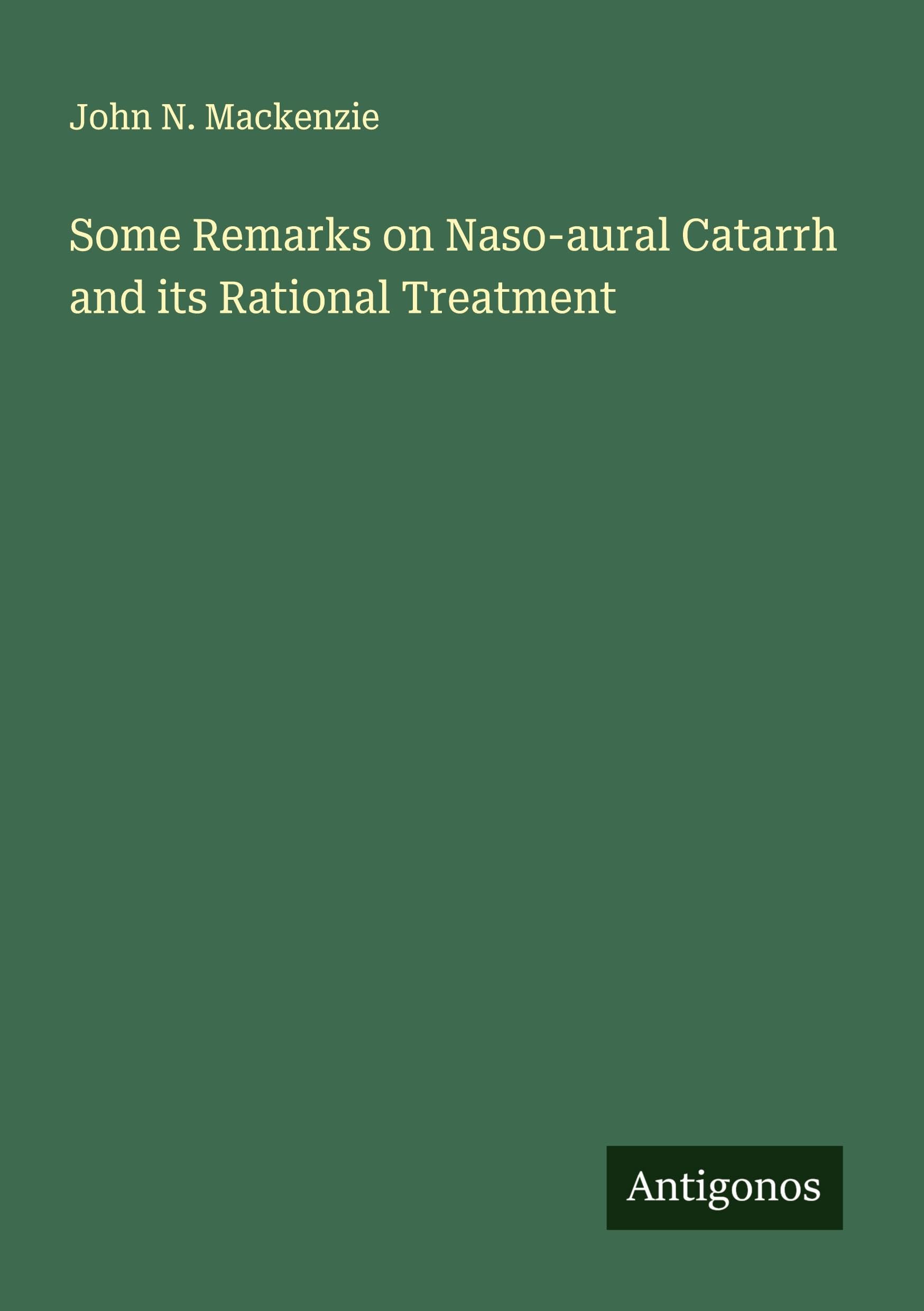 Some Remarks on Naso-aural Catarrh and its Rational Treatment Classics